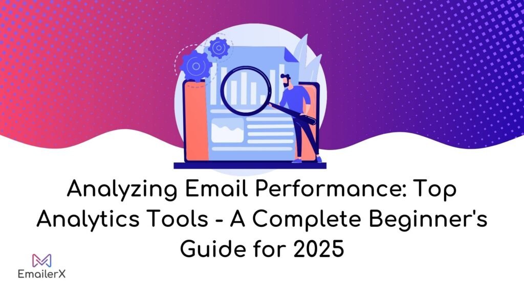 Analyzing Email Performance: Top Analytics Tools – A Complete Beginner’s Guide for 2025