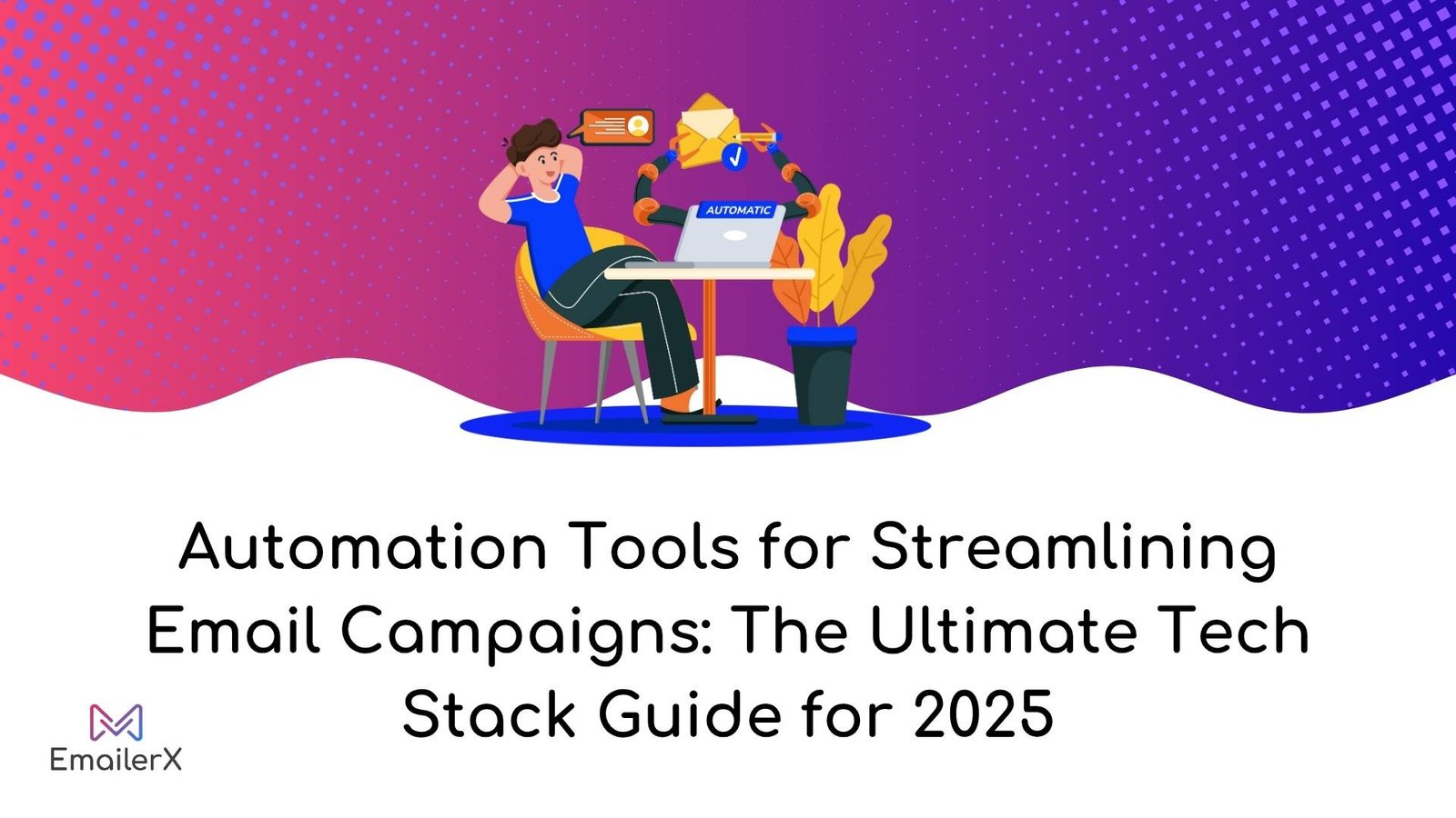 Automation Tools for Streamlining Email Campaigns The Ultimate Tech Stack Guide for 2025