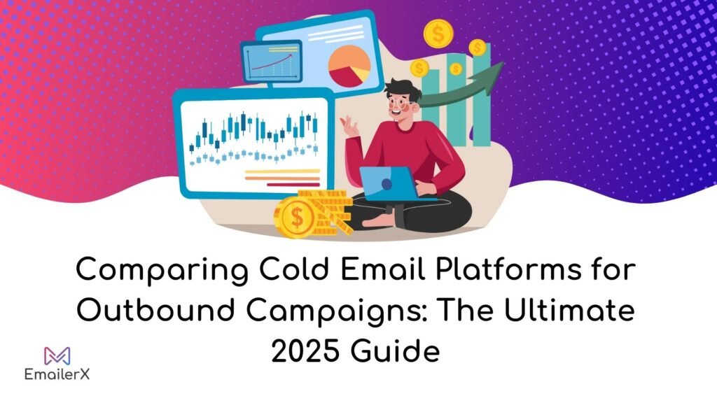 Comparing Cold Email Platforms for Outbound Campaigns: The Ultimate 2025 Guide