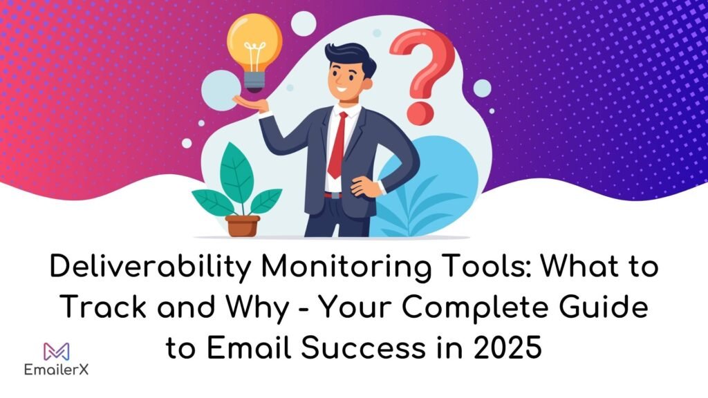 Deliverability Monitoring Tools: What to Track and Why