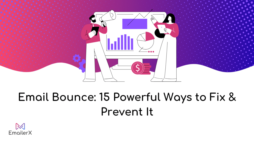 Email Bounce: Full Guide to Fixing, Reducing & Understanding Bounce Rate