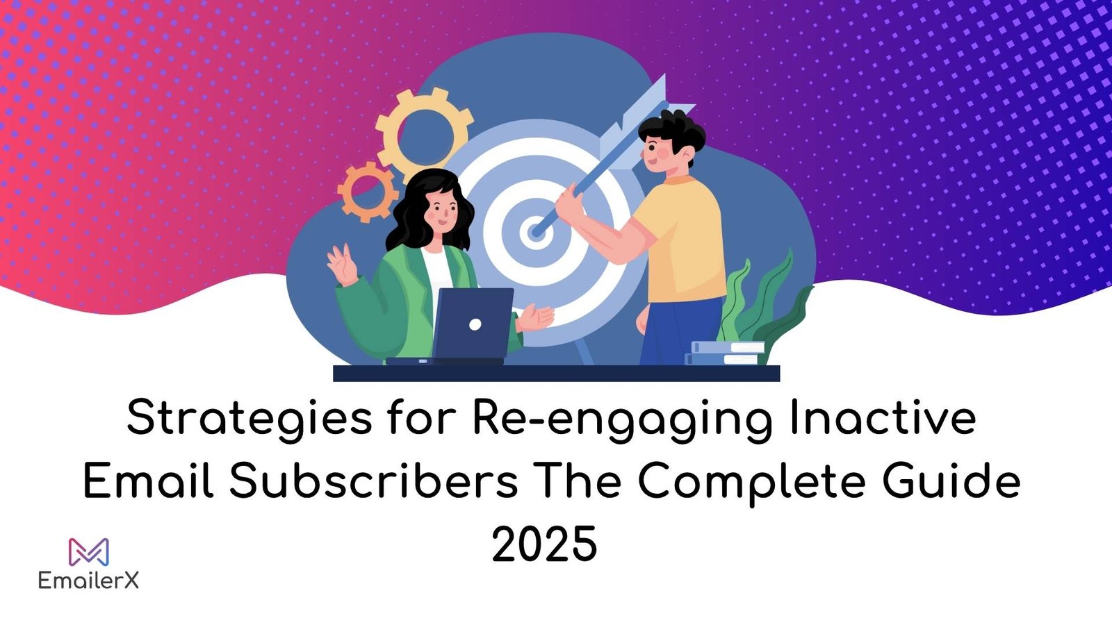 Strategies for Re-engaging Inactive Email Subscribers The Complete Guide 2025