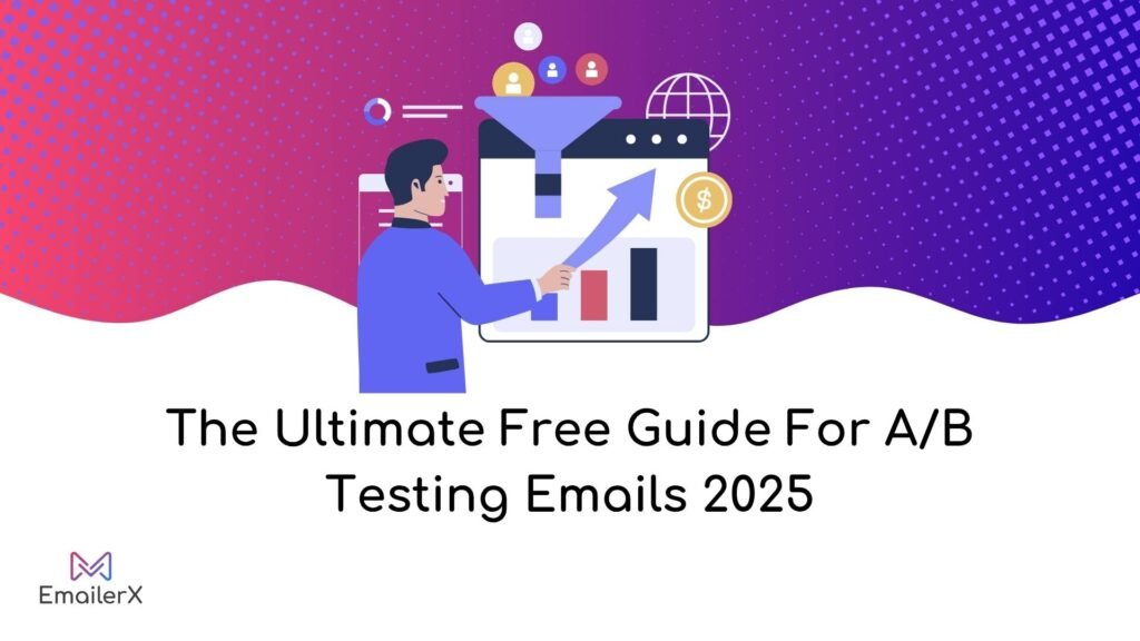 The Ultimate Free Guide For A/B Testing Emails 2025