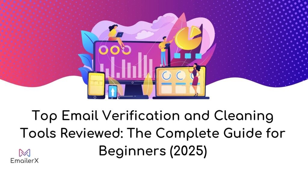 Top Email Verification and Cleaning Tools Reviewed: The Complete Guide for Beginners (2025)